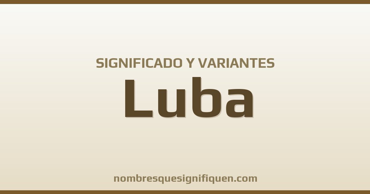 Significado del nombre Luba y variantes