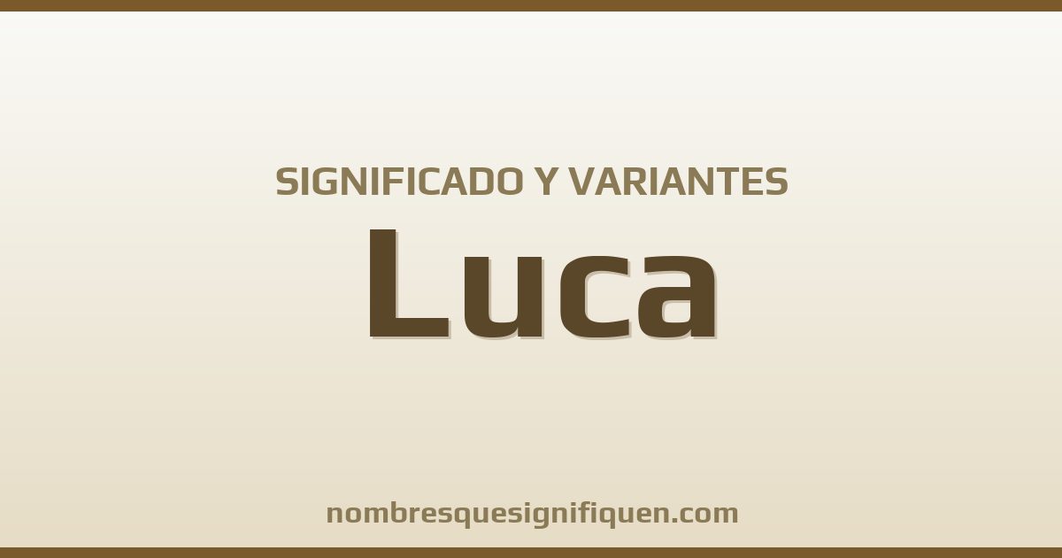 Significado del nombre Luca y variantes