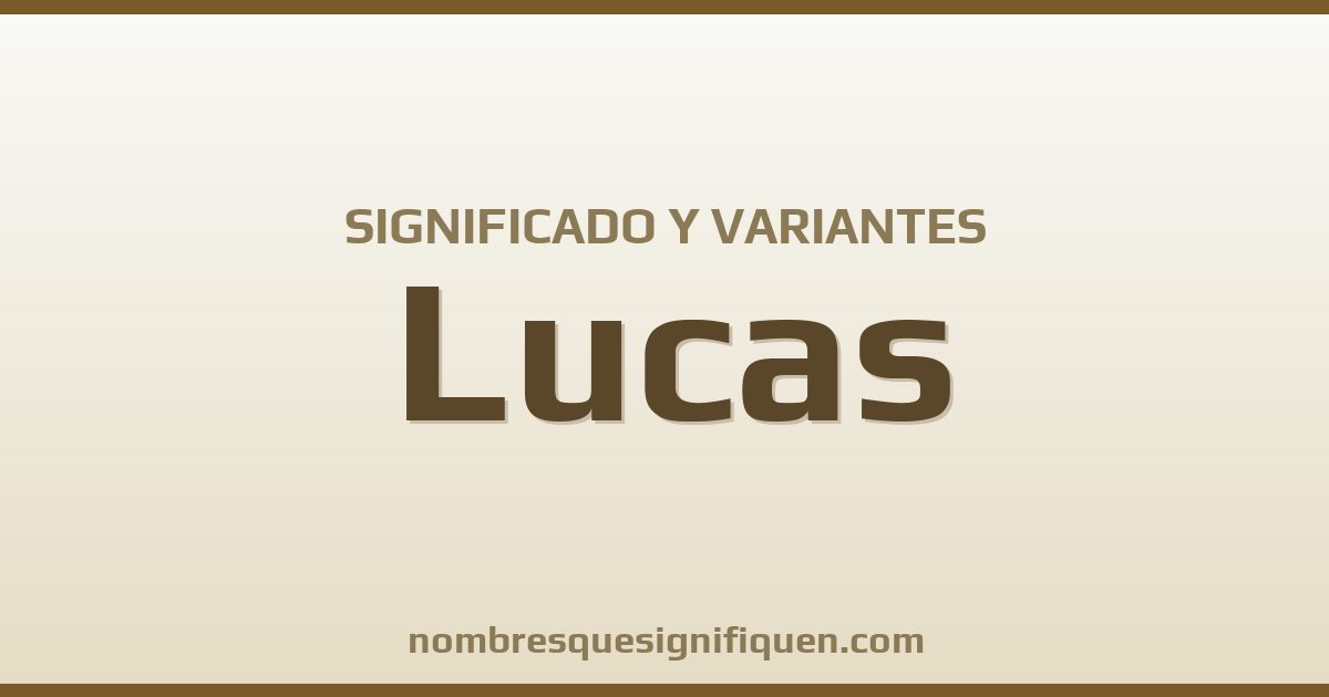 Significado del nombre Lucas y variantes