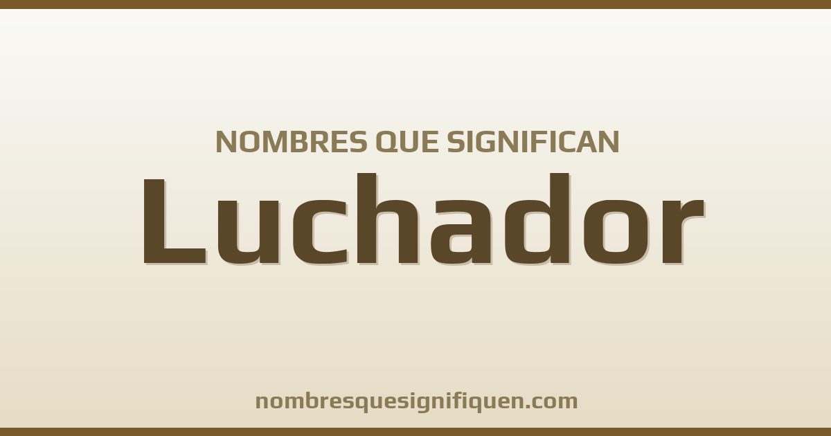 Nombres que significan luchador