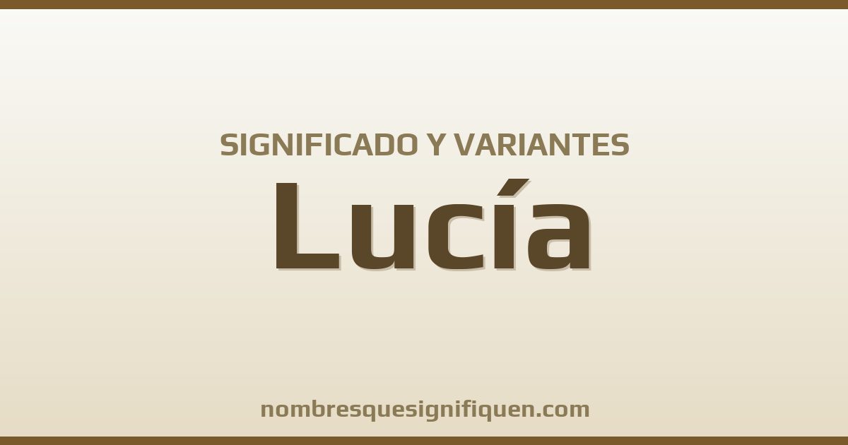 Significado del nombre Lucía y variantes