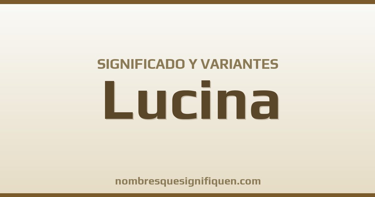 Significado del nombre Lucina y variantes