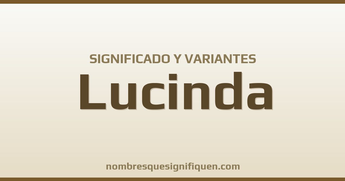 Significado del nombre Lucinda y variantes