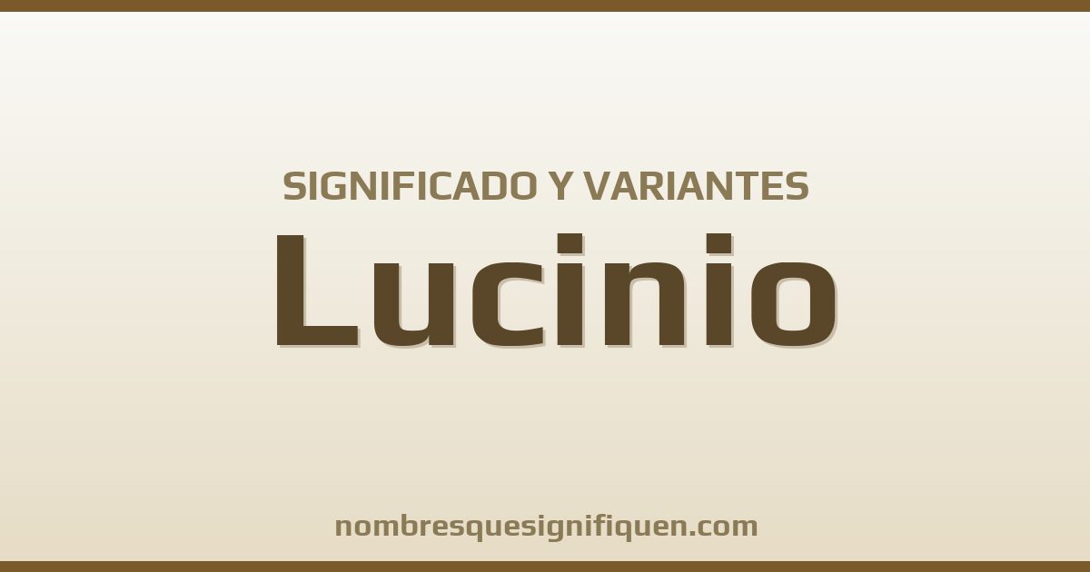 Significado del nombre Lucinio y variantes
