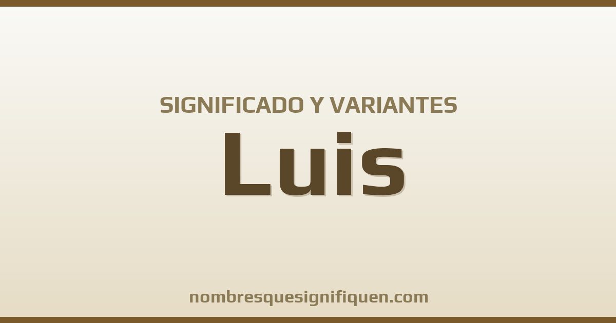Significado del nombre Luis y variantes