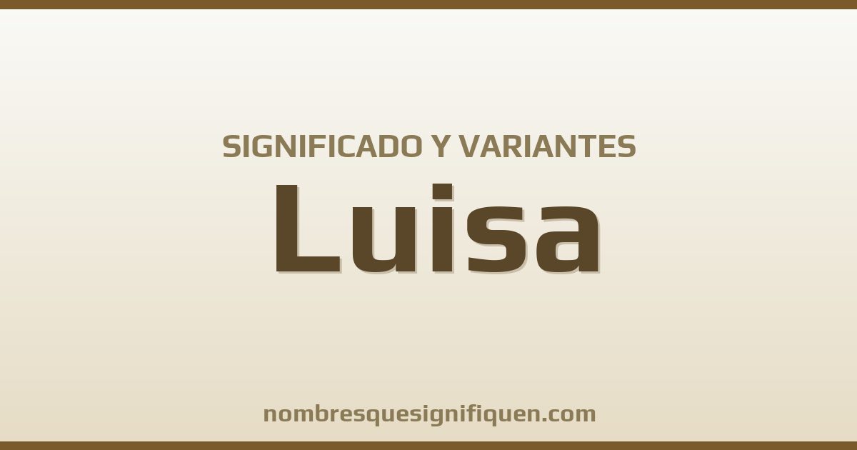 Significado del nombre Luisa y variantes