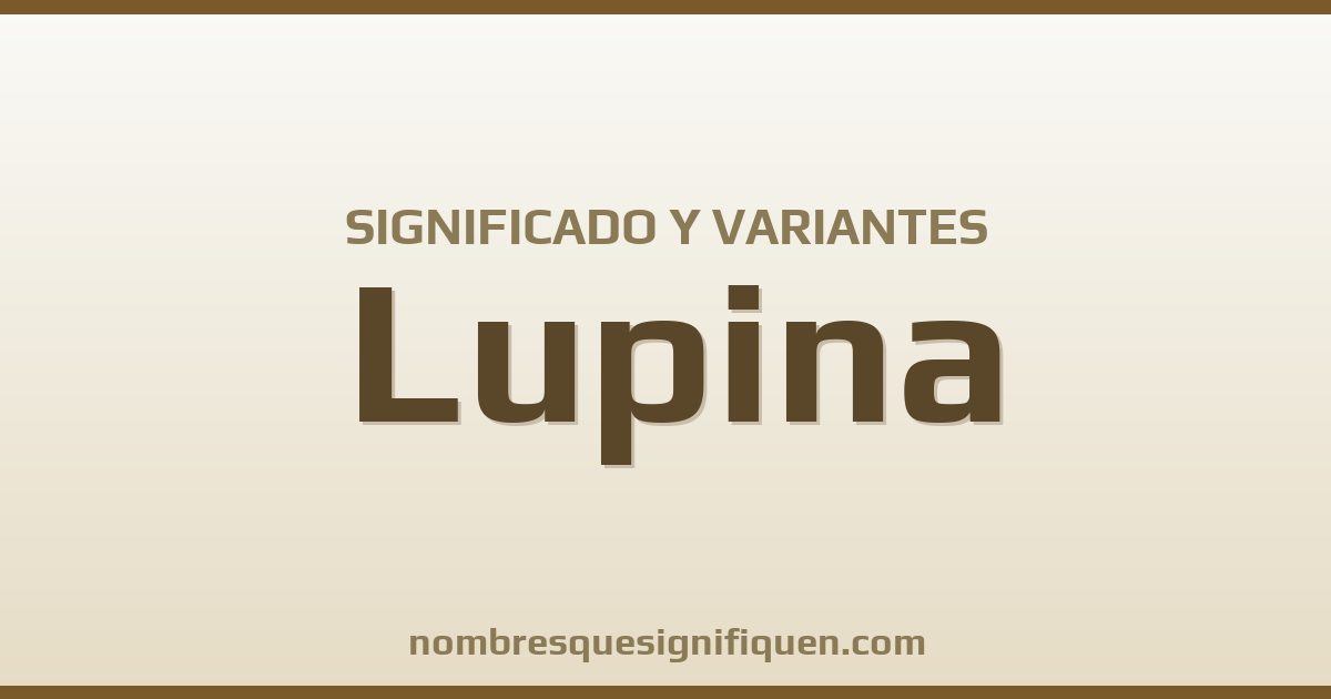 Significado del nombre Lupina y variantes