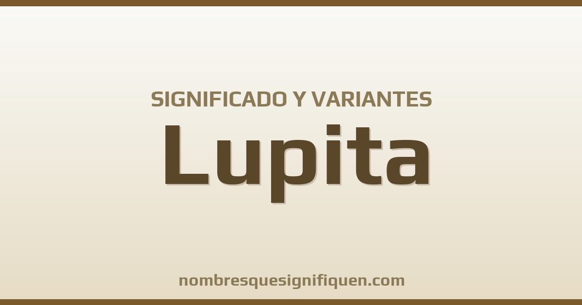 Significado del nombre Lupita y variantes