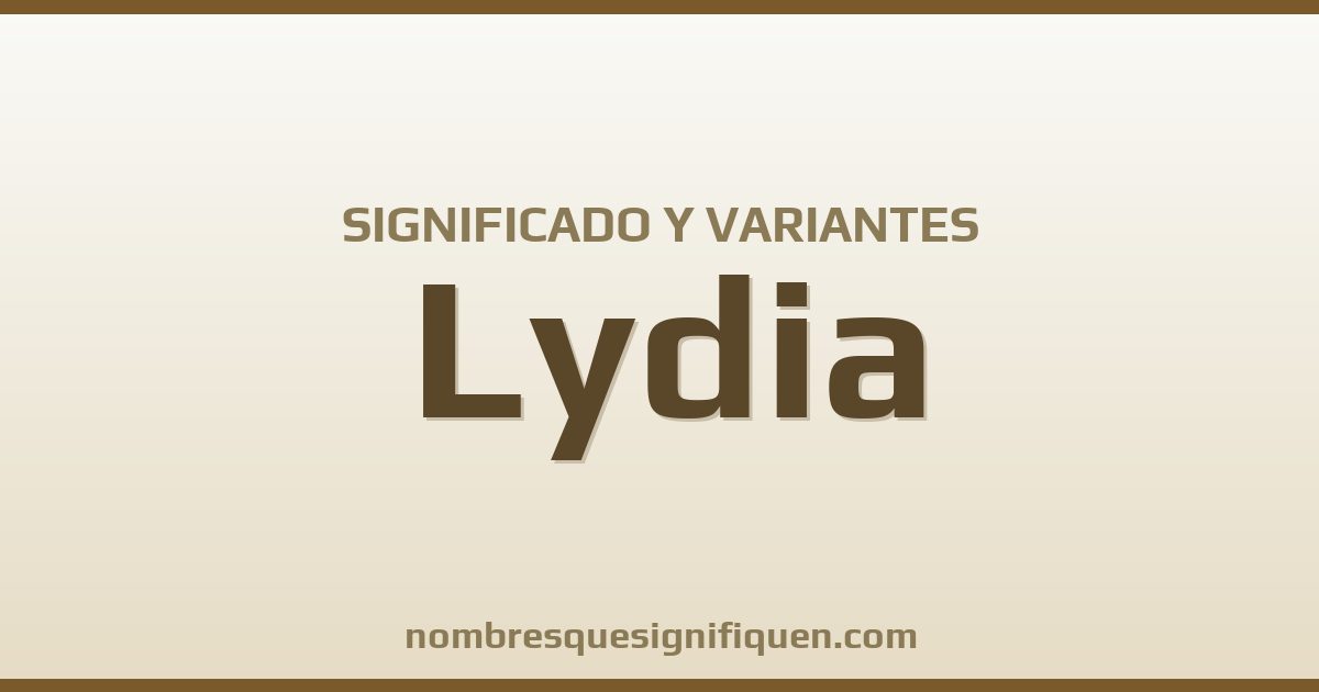 Significado del nombre Lydia y variantes