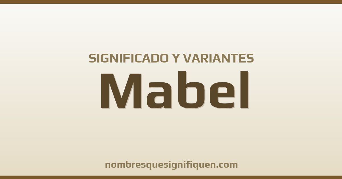 Significado del nombre Mabel y variantes