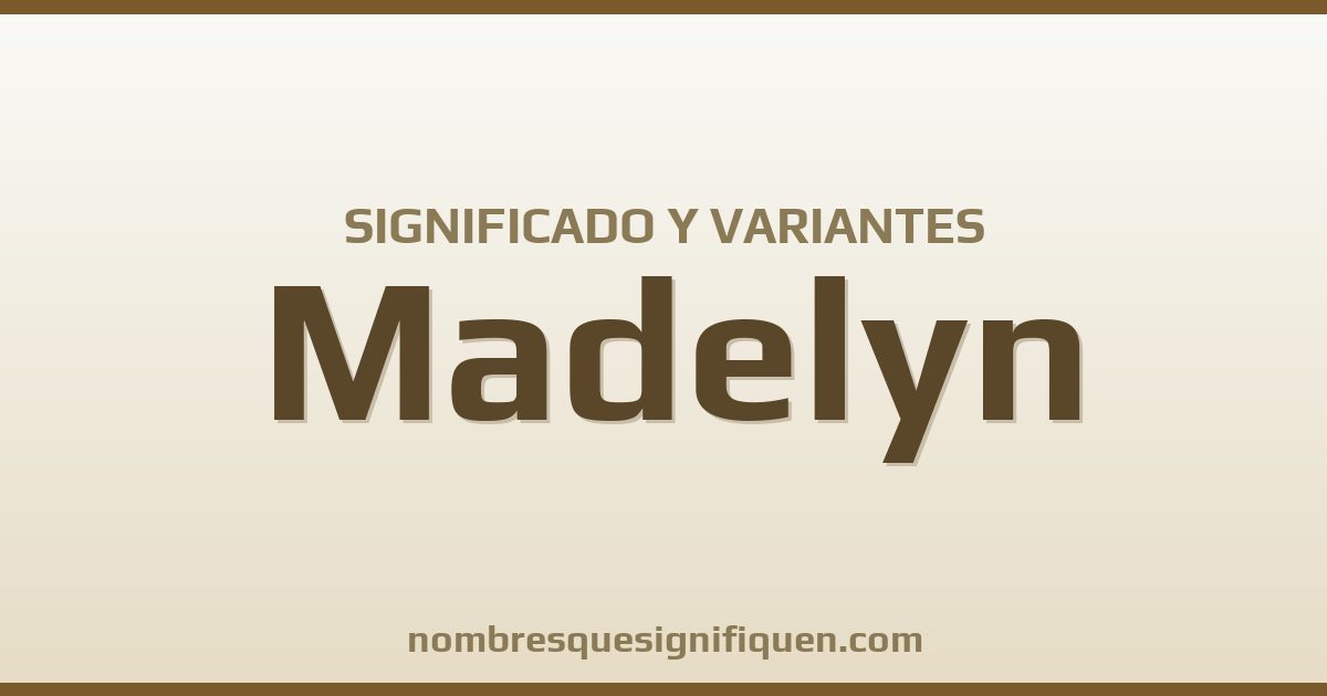 Significado del nombre Madelyn y variantes