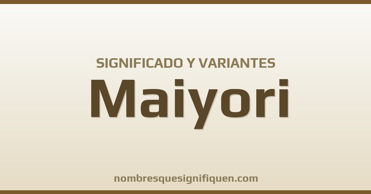 Significado del nombre Maiyori y variantes