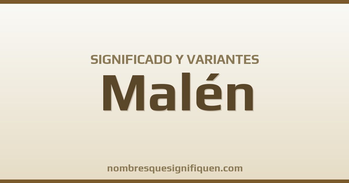 Significado del nombre Malén y variantes