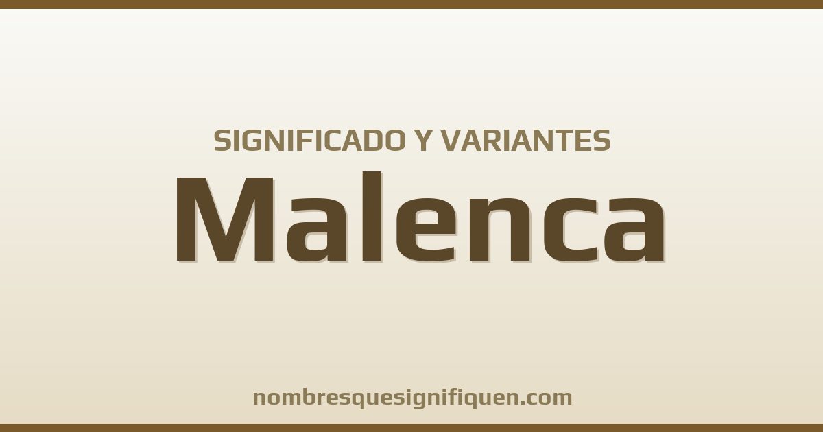 Significado del nombre Malenca y variantes