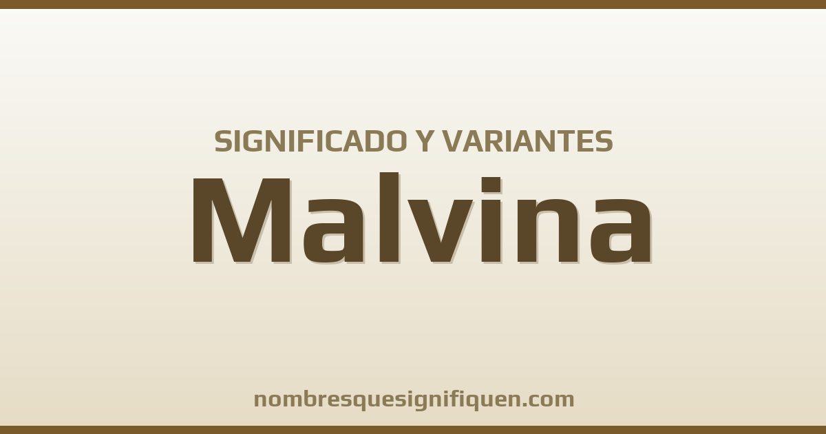 Significado del nombre Malvina y variantes