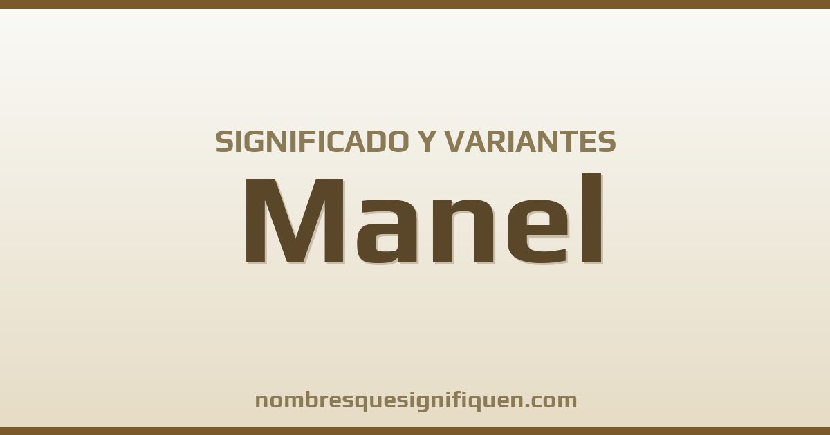 Significado del nombre Manel y variantes