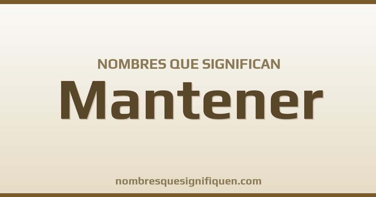 Nombres que significan mantener