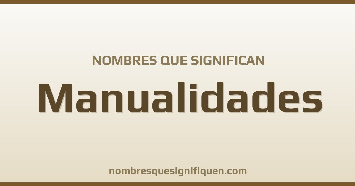 Nombres que significan manualidades