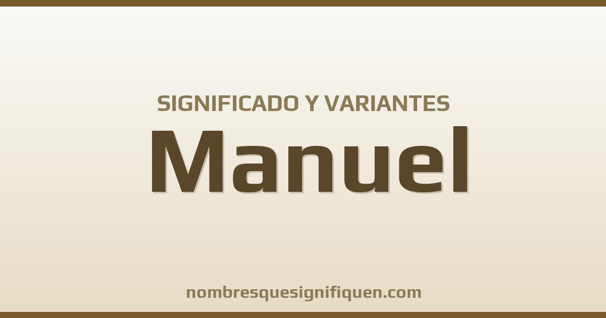 Significado del nombre Manuel y variantes