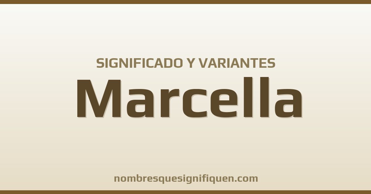 Significado del nombre Marcella y variantes