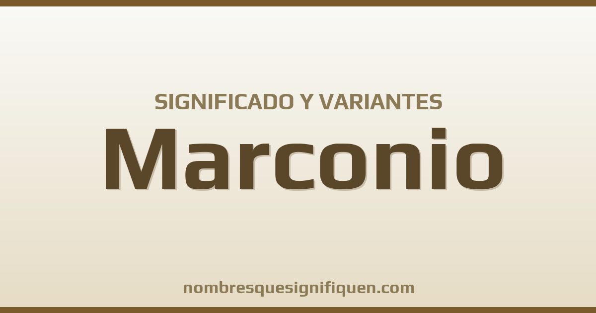 Significado del nombre Marconio y variantes