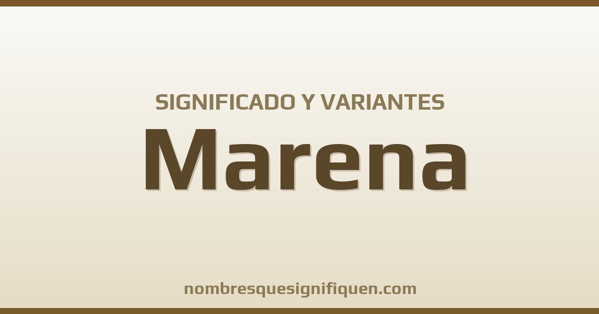 Significado del nombre Marena y variantes