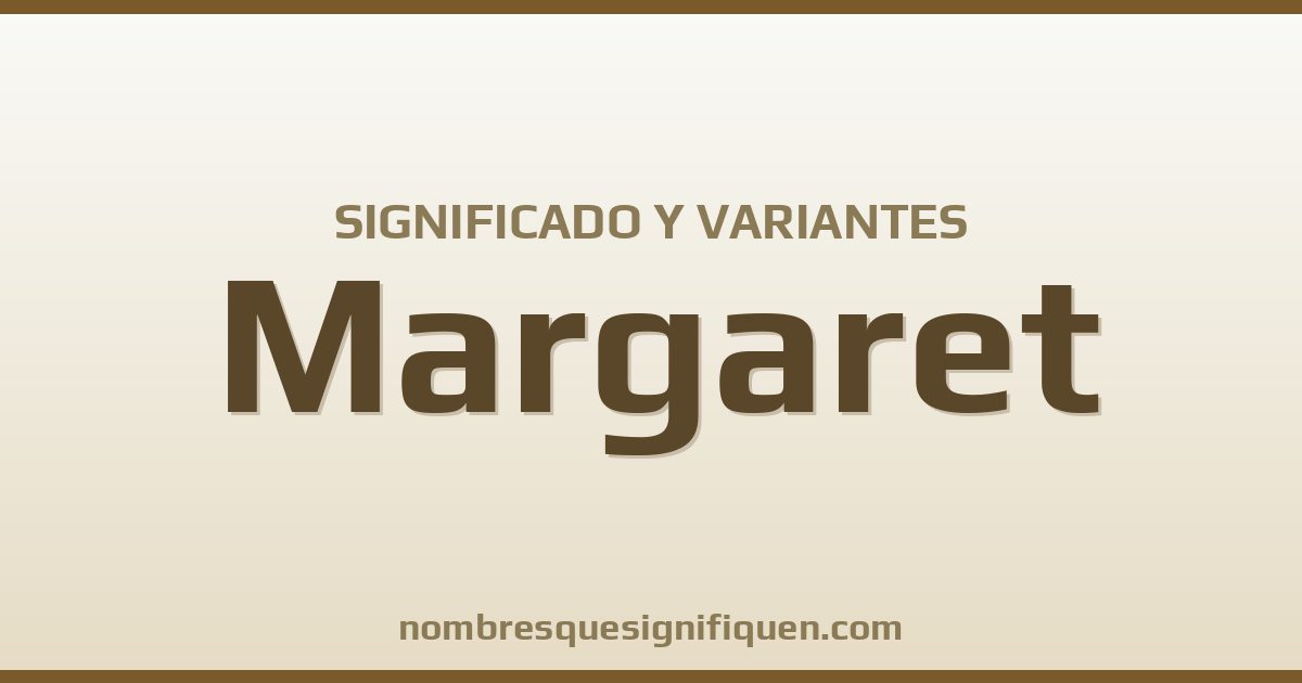 Significado del nombre Margaret y variantes