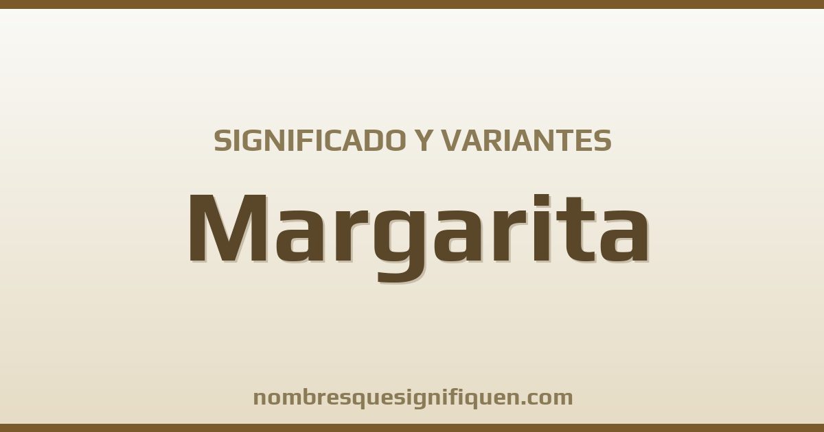 Significado del nombre Margarita y variantes