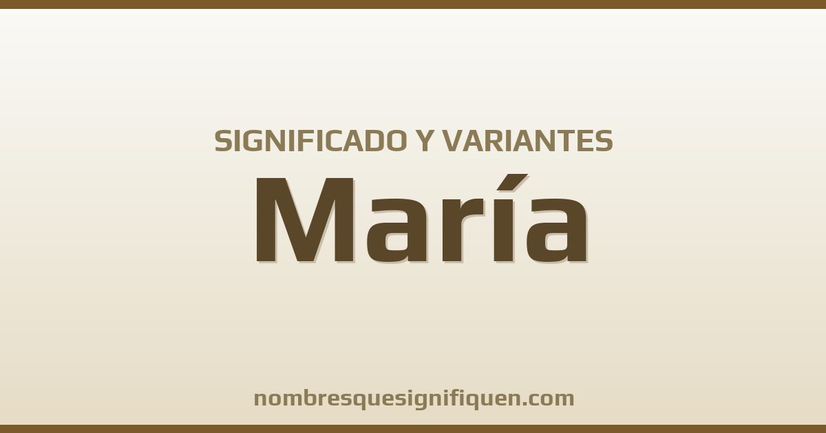 Significado del nombre María y variantes