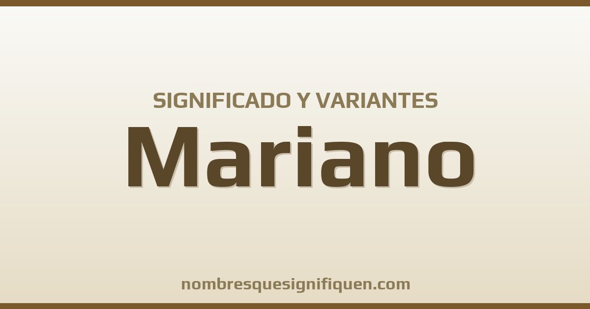 Significado del nombre Mariano y variantes