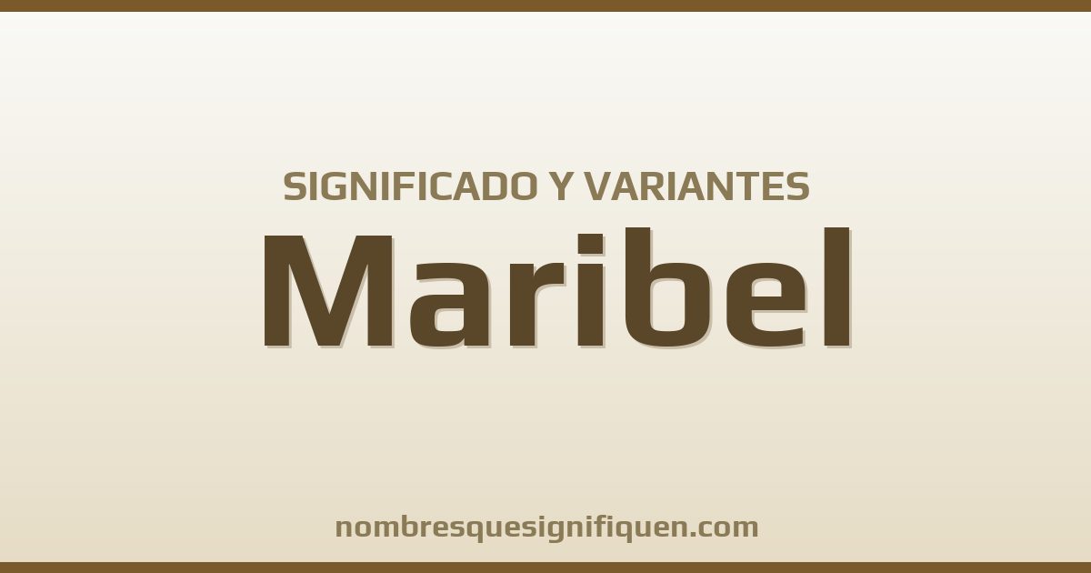 Significado del nombre Maribel y variantes
