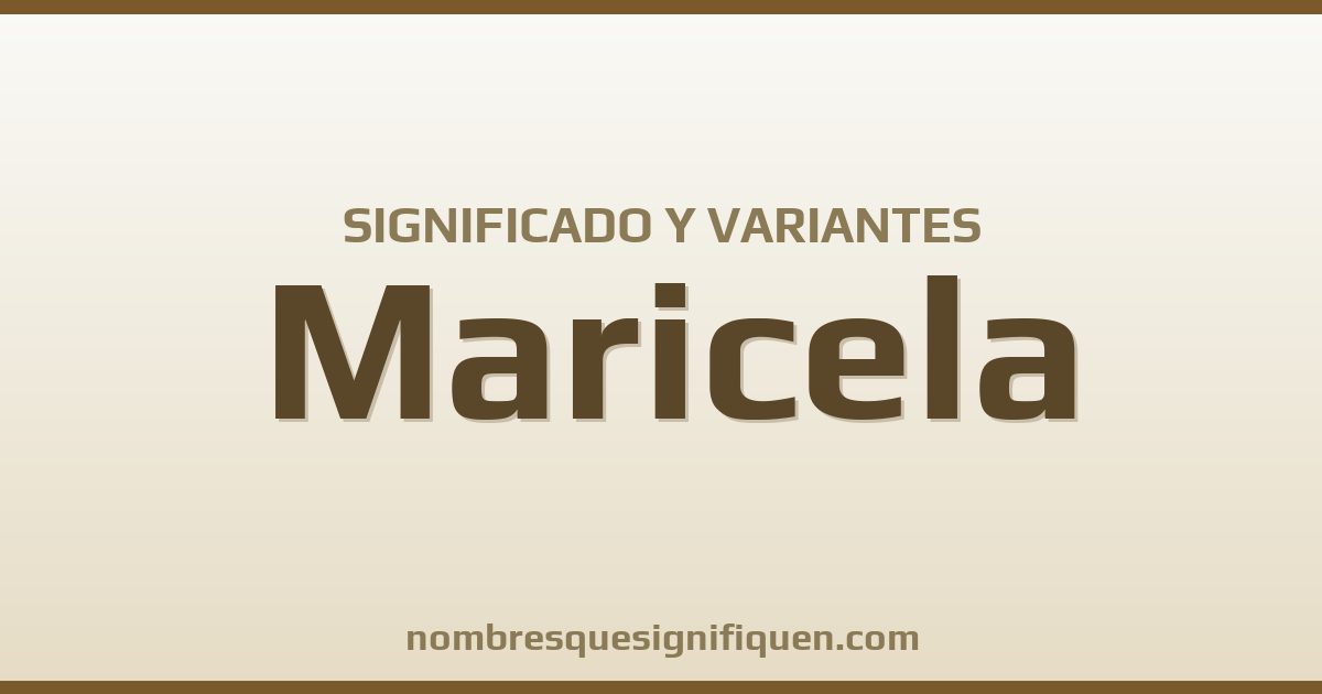 Significado del nombre Maricela y variantes