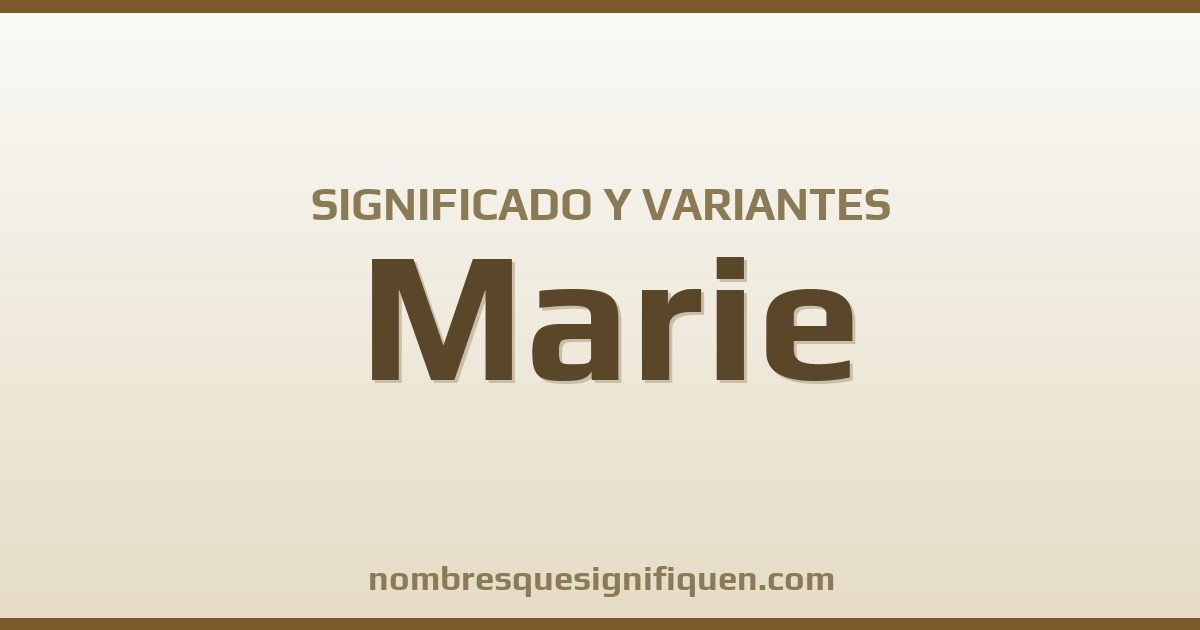 Significado del nombre Marie y variantes