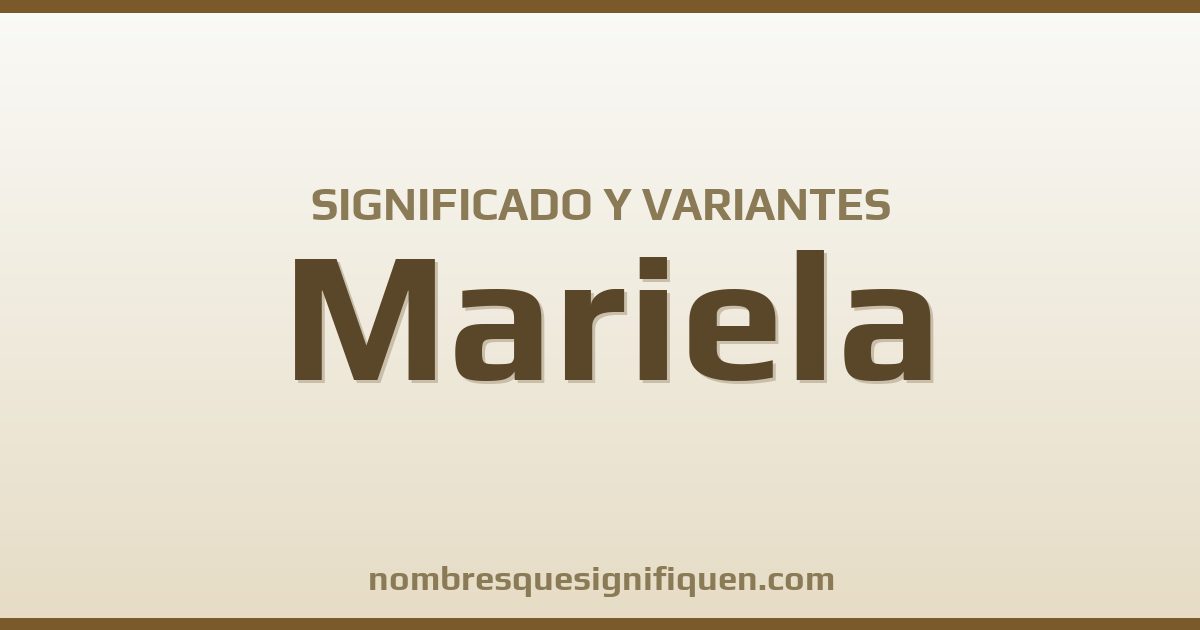Significado del nombre Mariela y variantes