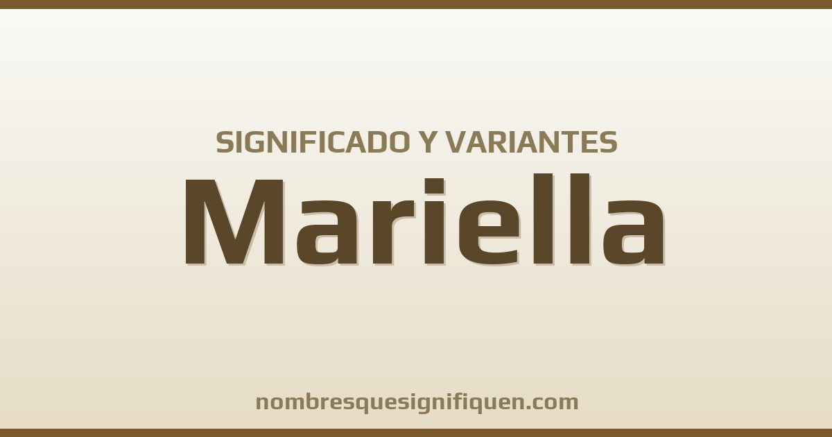 Significado del nombre Mariella y variantes