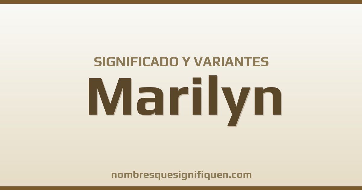 Significado del nombre Marilyn y variantes