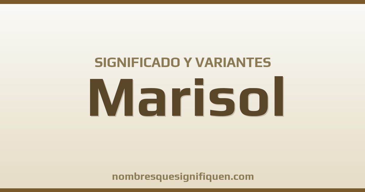 Significado del nombre Marisol y variantes