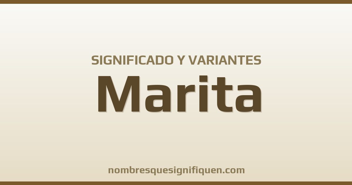 Significado del nombre Marita y variantes