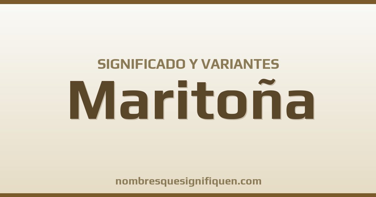 Significado del nombre Maritoña y variantes