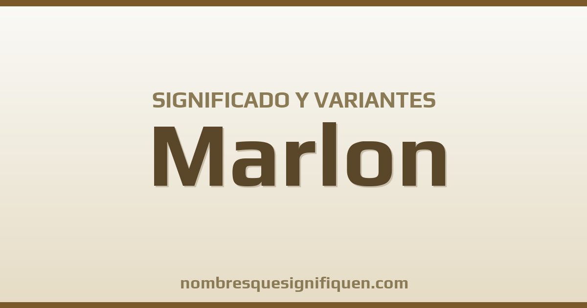 Significado del nombre Marlon y variantes