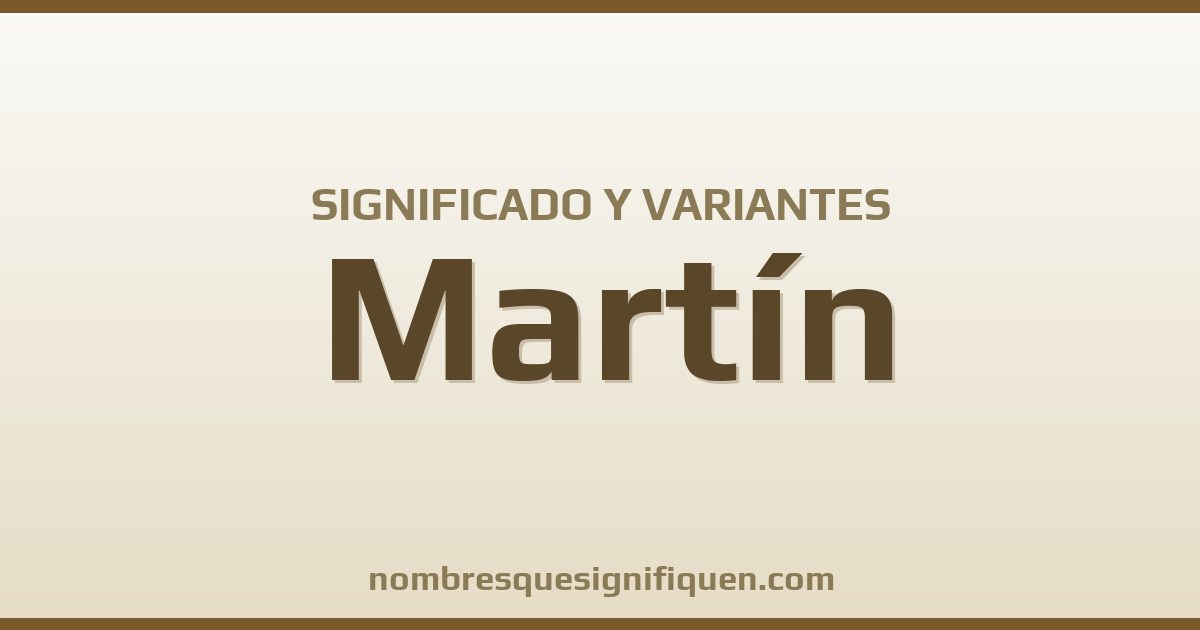 Significado del nombre Martín y variantes