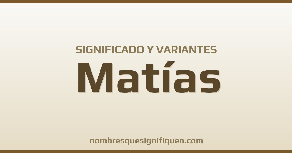 Significado del nombre Matías y variantes