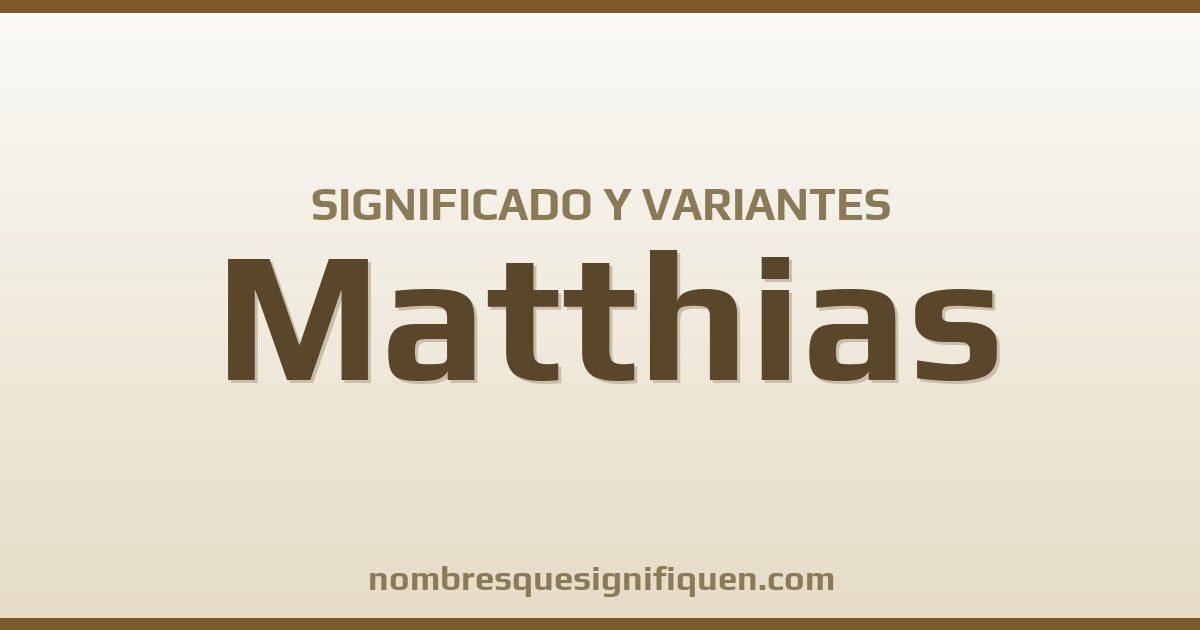 Significado del nombre Matthias y variantes