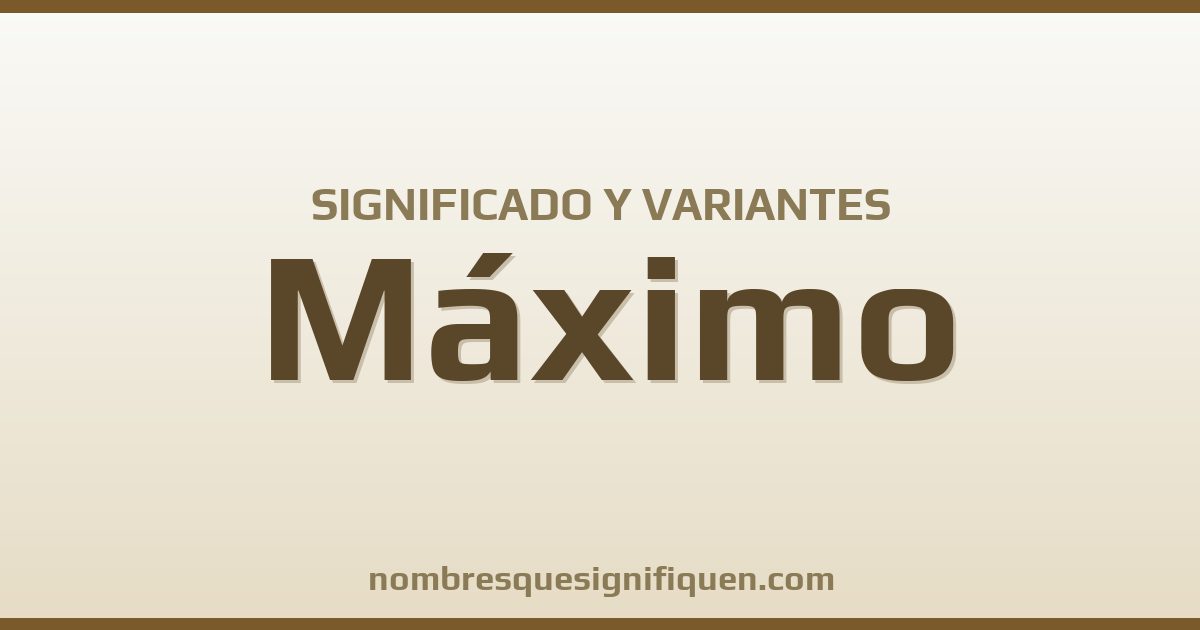 Significado del nombre Máximo y variantes