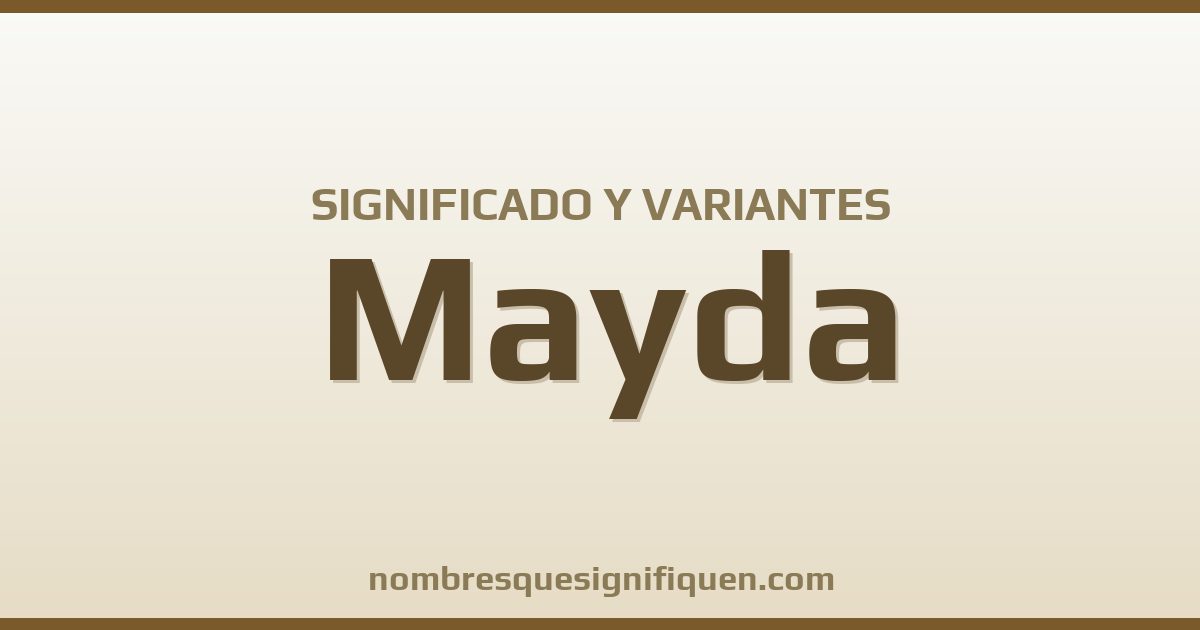 Significado del nombre Mayda y variantes