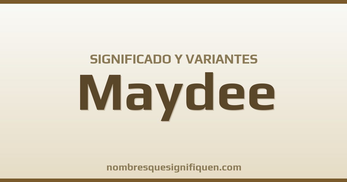 Significado del nombre Maydee y variantes