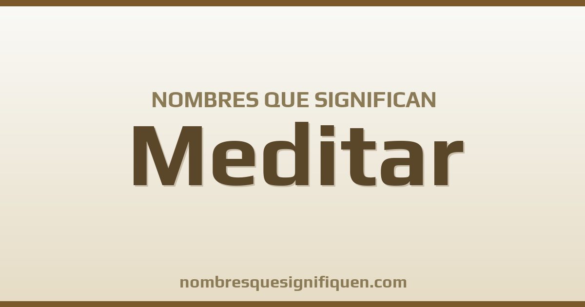 Nombres que significan meditar