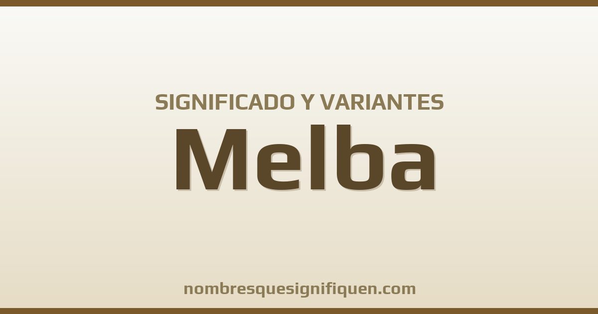 Significado del nombre Melba y variantes