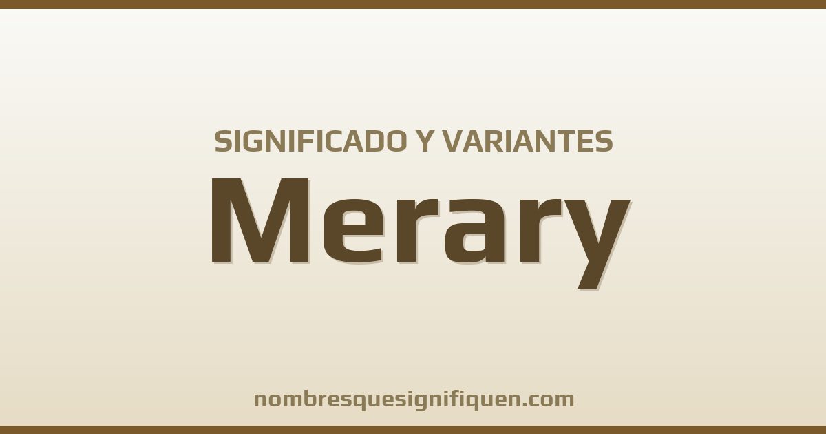 Significado del nombre Merary y variantes