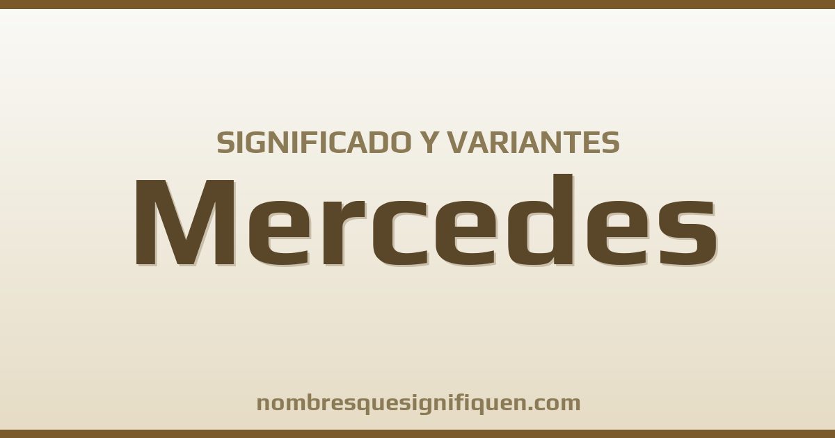 Significado del nombre Mercedes y variantes